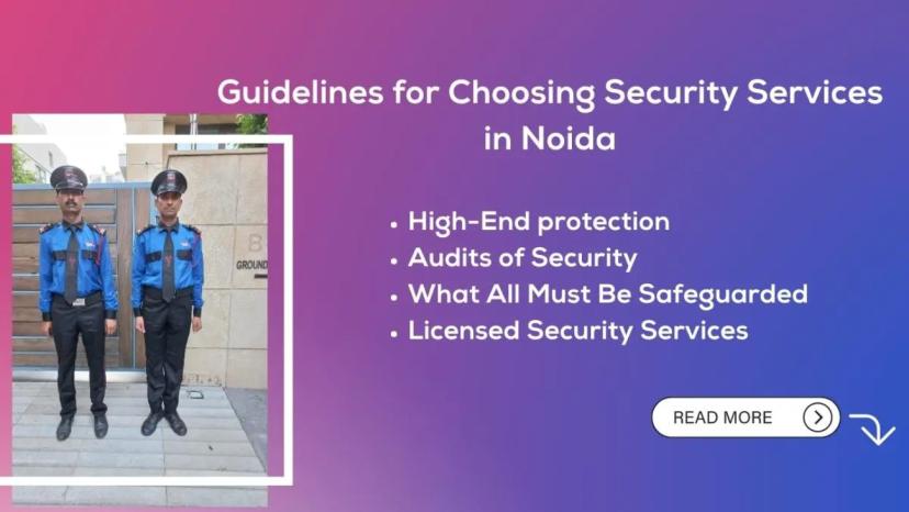 Guidelines for Choosing Security Services in Noida