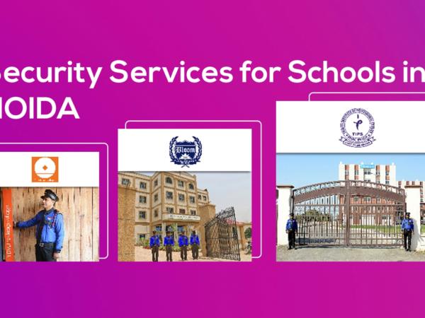 Security Services for Schools in Noida