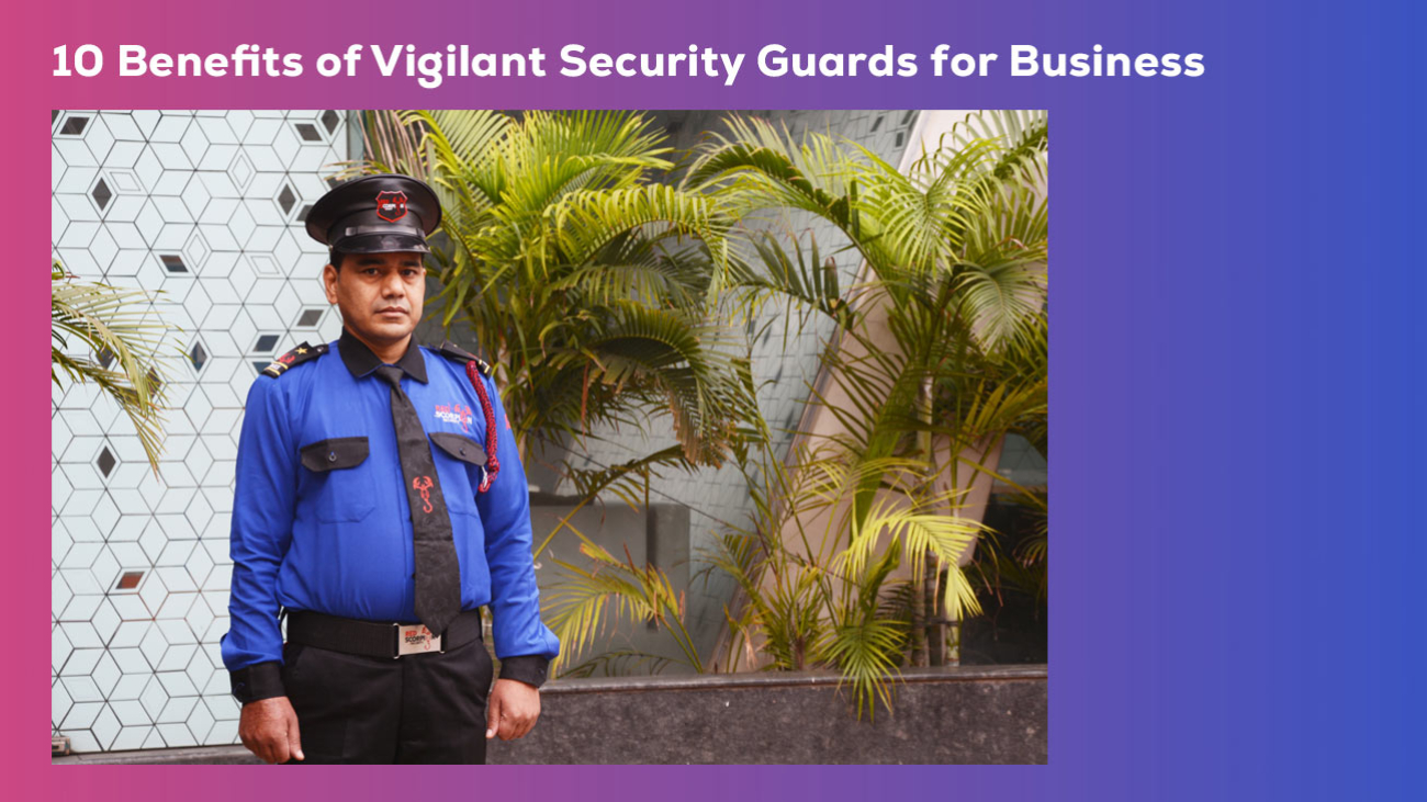 Benefits of Vigilant Security Guards